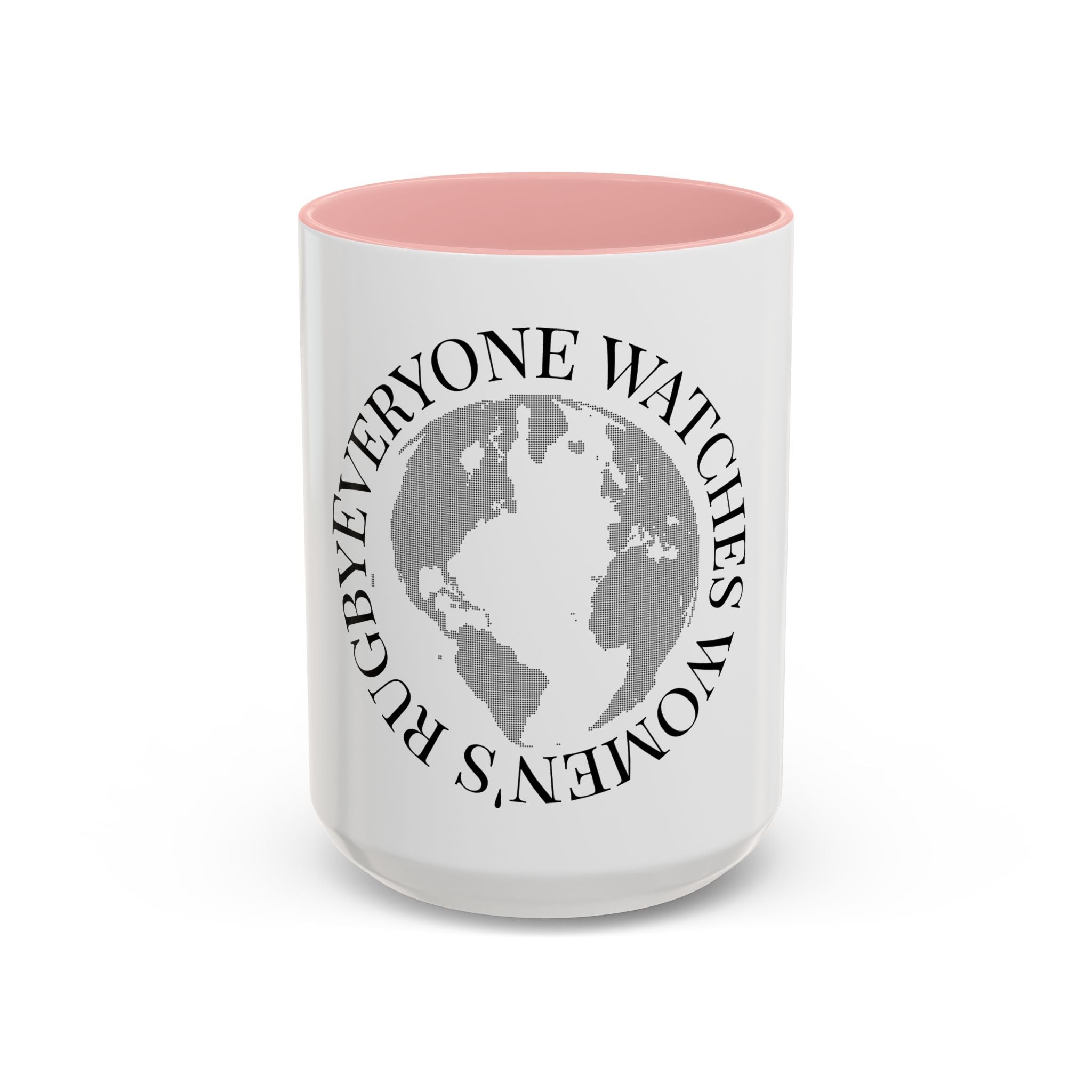 Accent Coffee Mug — "Everyone Watches Women. Rugbye" Globe Graphic
