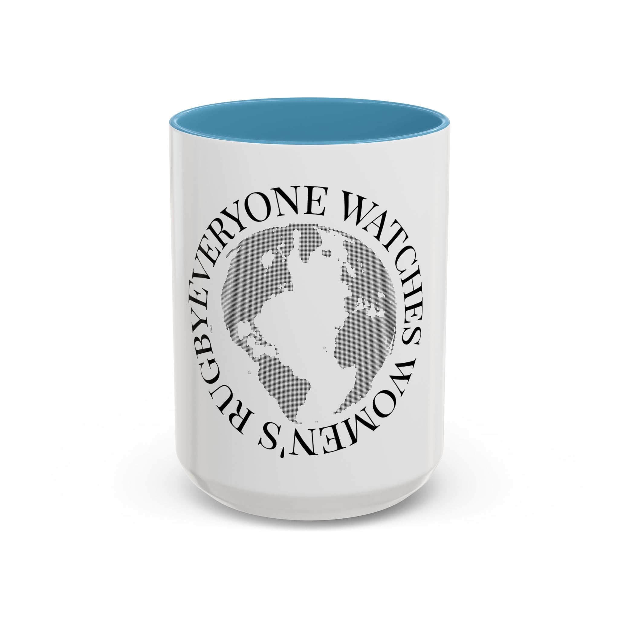 Accent Coffee Mug — "Everyone Watches Women. Rugbye" Globe Graphic