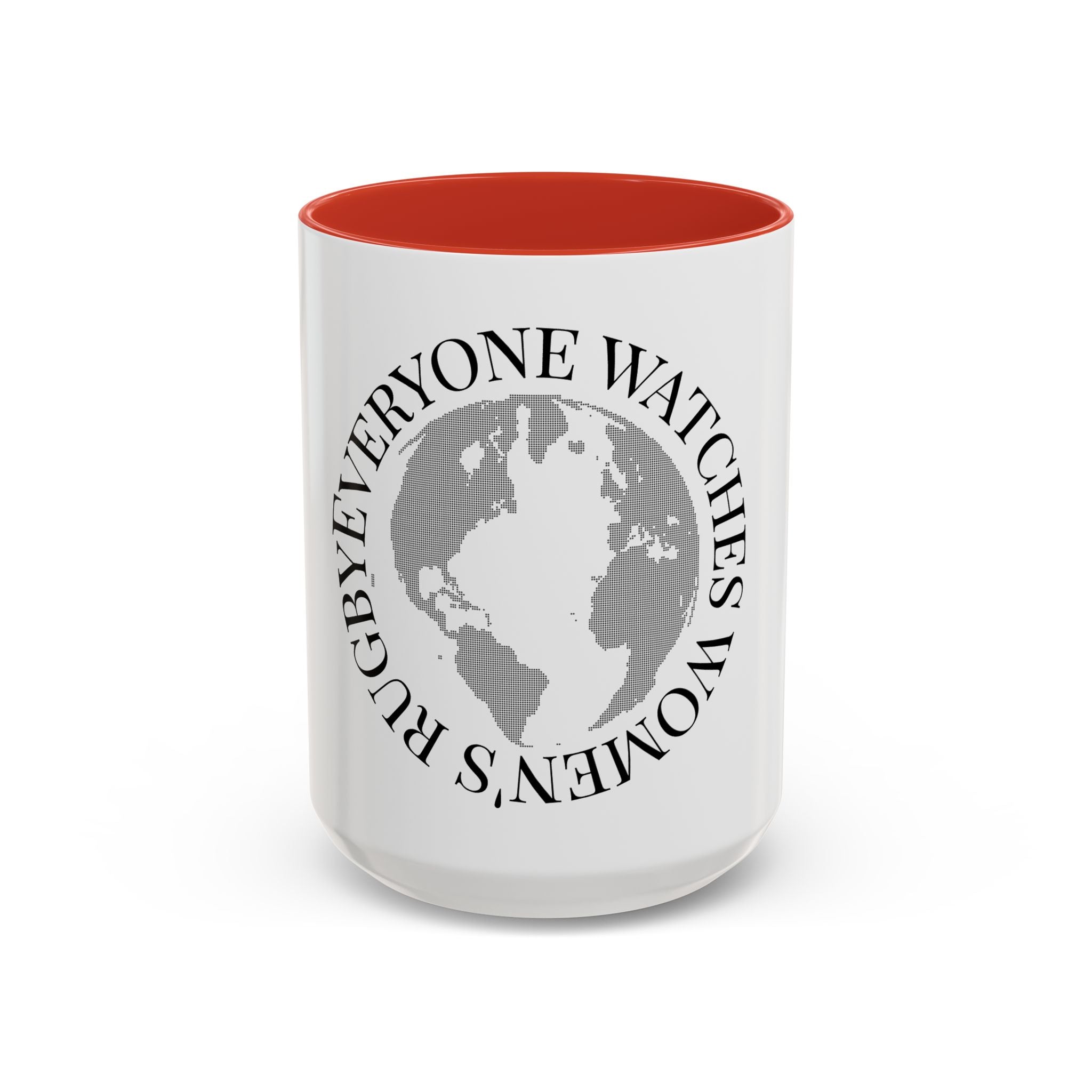 Accent Coffee Mug — "Everyone Watches Women. Rugbye" Globe Graphic